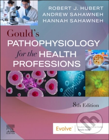 Kniha: Gould's Pathophysiology for the Health Professions (Robert J. BS Hubert, Andrew DO Sahawneh a Hannah DO Sahawneh). Churchill Livingstone, 2026