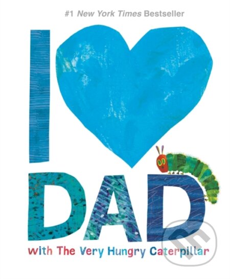 Kniha: I Love Dad with The Very Hungry Caterpillar (Eric Carle). , 1900
