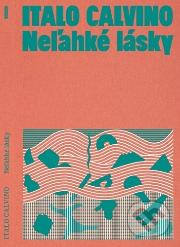 Kniha: Neľahké lásky (Italo Calvino). , 2026