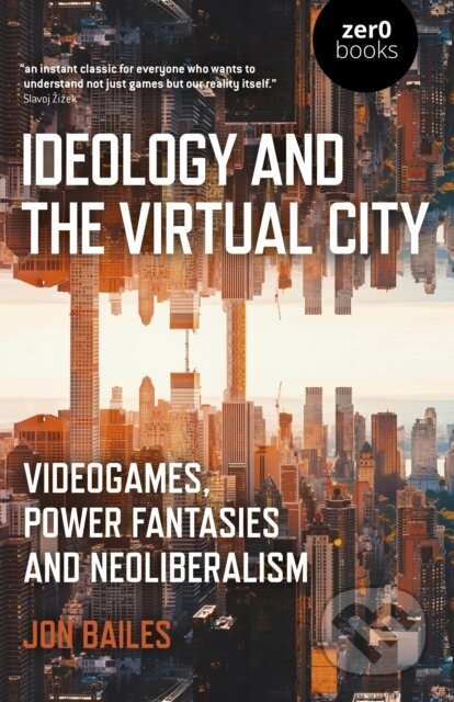 Kniha: Ideology and the Virtual City (Jon Bailes). , 2019