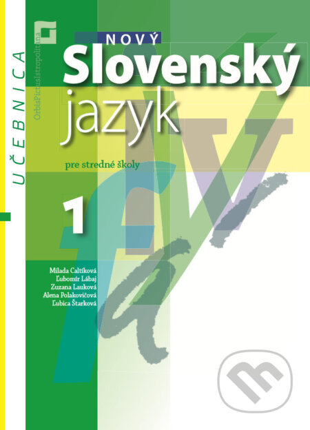 Kniha: Nový Slovenský jazyk pre stredné školy 1 - Učebnica (Milada Caltíková). Orbis Pictus Istropolitana, 2026