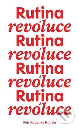 Kniha: Rutina a revoluce (Petr Kodenko Kubala). Akademie múzických umění, 2026