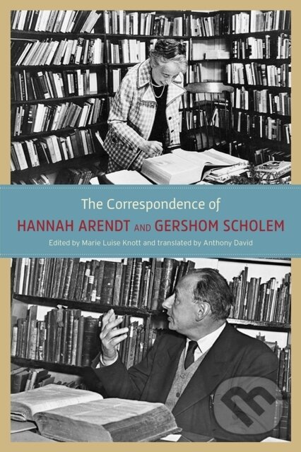 Kniha: The Correspondence of Hannah Arendt and Gershom Scholem (Gershom Scholem, Marie Luise Knott a Hannah Arendt). University of Chicago, 2017