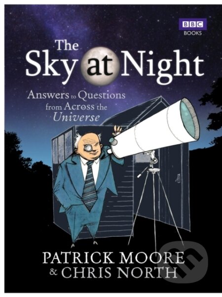 Kniha: The Sky at Night (Chris North a Sir Patrick Moore). BBC Books, 2018