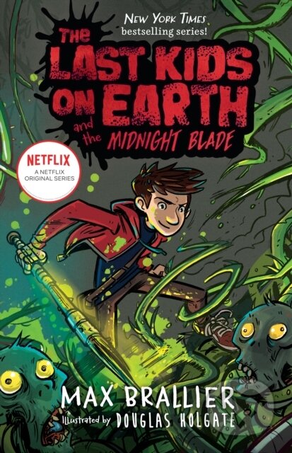 Kniha: The Last Kids on Earth and the Midnight Blade (Douglas Holgate a Max Brallier). , 1900