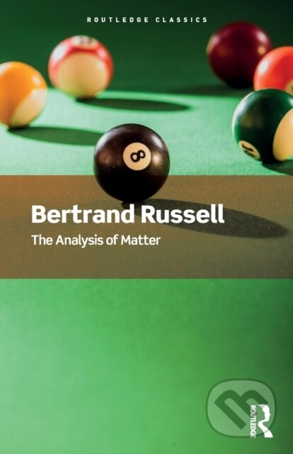 Kniha: The Analysis of Matter (Bertrand Russell). Routledge, 2022