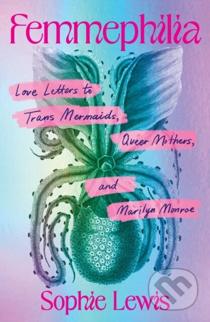 Kniha: Femmephilia (Sophie Lewis). Haymarket Books, 2026