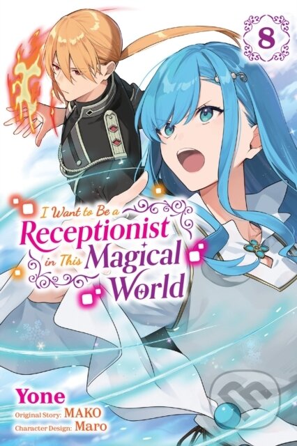 Kniha: I Want to Be a Receptionist in This Magical World, Vol. 8 (manga) (Jan Cash, Yone Yone, Rachel J. Pierce, Maro a MAKO). Yen Press, 2026