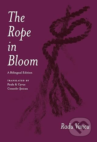 Kniha: The Rope in Bloom (Radu Vancu). University of Chicago, 2026