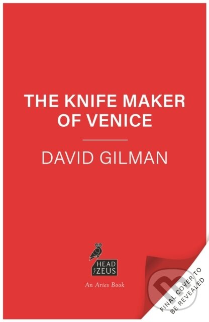 Kniha: The Knife Maker of Venice (David Gilman). Head of Zeus, 2026