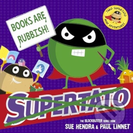 Kniha: Books are Rubbish: Two Supertato Mini Adventures (Paul Linnet a Sue Hendra). Simon & Schuster, 2025
