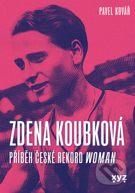 E-kniha: Zdena Koubková: Příběh české rekordwoman (Pavel Kovář). XYZ, 2026