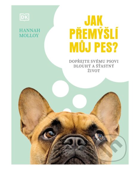 Kniha: Jak přemýšlí můj pes? (Hannah Molloy). Slovart CZ, 2026