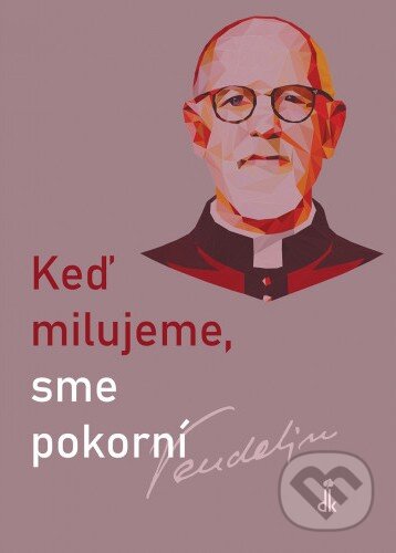 Kniha: Keď milujeme, sme pokorní (Ladislav Csontos a Barbora Likavská). Dobrá kniha, 2026