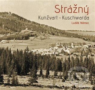 Kniha: Strážný - Kunžvart - Kuschwarda (Ludvík Němec). Tomáš Halama, 2026