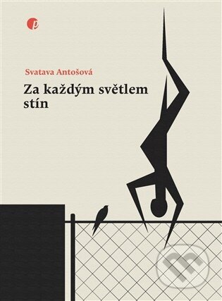 Kniha: Za každým světlem stín (Svatava Antošová). Protimluv, 2026