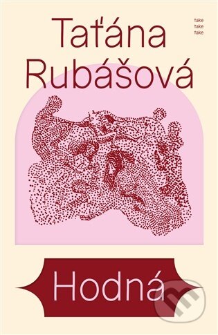Kniha: Hodná (Taťána Rubášová). Take Take Take, 2026