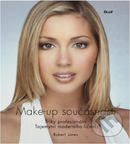 Kniha: Make-up současnosti (Robert Jones). Ikar, 2006