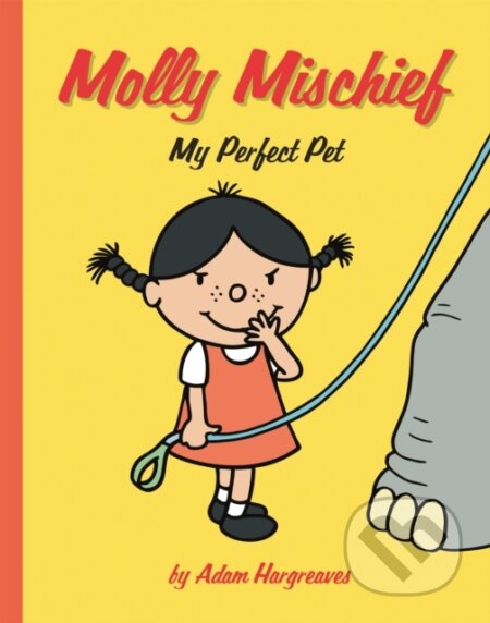 Kniha: Molly Mischief: My Perfect Pet (Adam Hargreaves). , 2017