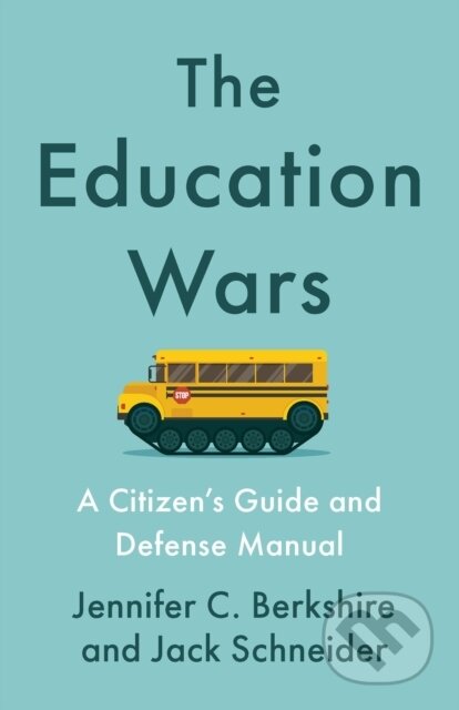 Kniha: The Education Wars (Jack Schneider a Jennifer C. Berkshire). The New Press, 2026