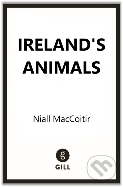 Kniha: Ireland's Animals (Niall Mac Coitir). Gill Books, 2026