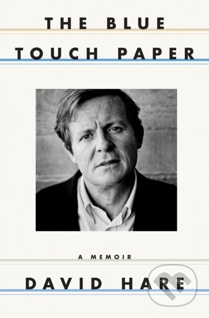 Kniha: The Blue Touch Paper – A Memoir (David Hare). W. W. Norton & Company, 2015
