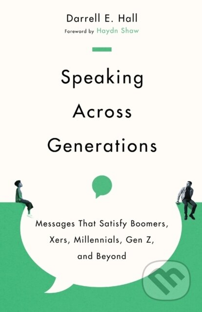 Kniha: Speaking Across Generations (Darrell E. Hall a Haydn Shaw). Inter-Varsity, 2022