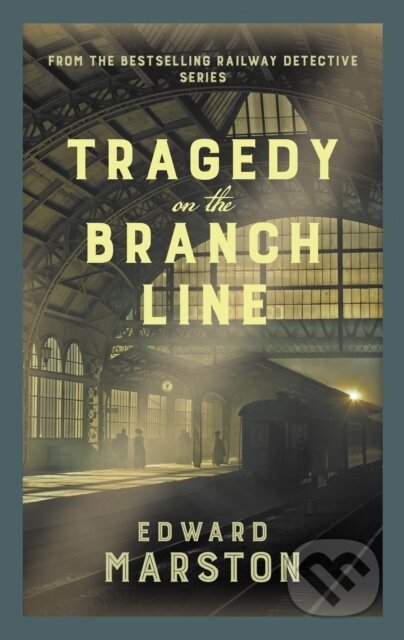 Kniha: Tragedy on the Branch Line (Edward Marston). Allison & Busby, 2022