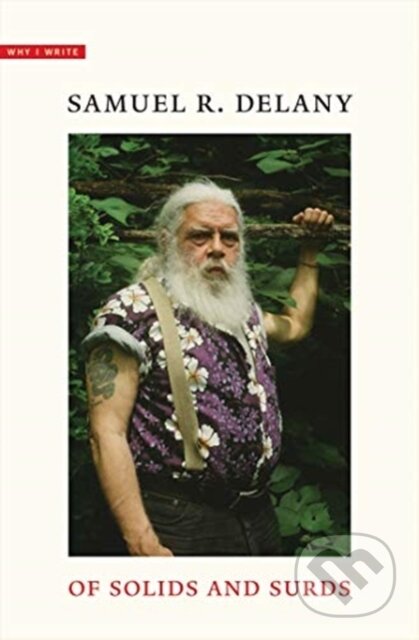 Kniha: Of Solids and Surds – Notes for Noël Sturgeon, Marilyn Hacker, Josh Lukin, Mia Wolff, Bill Stribling, and Bob White (Samuel R Delany). Yale University Press, 2021