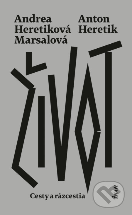 Kniha: Život (Anton Heretik a Andrea Heretiková Marsalová). Ikar, 2026