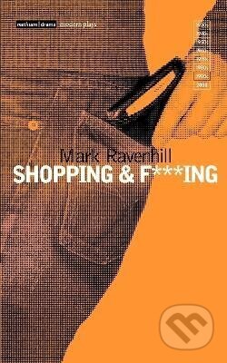 Kniha: Shopping and F***ing (Mark Ravenhill). Bloomsbury, 1996