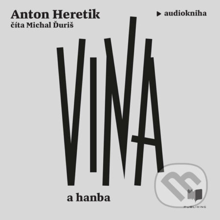 Audiokniha: Vina a hanba (Anton Heretik). Publixing a Ikar, 2026