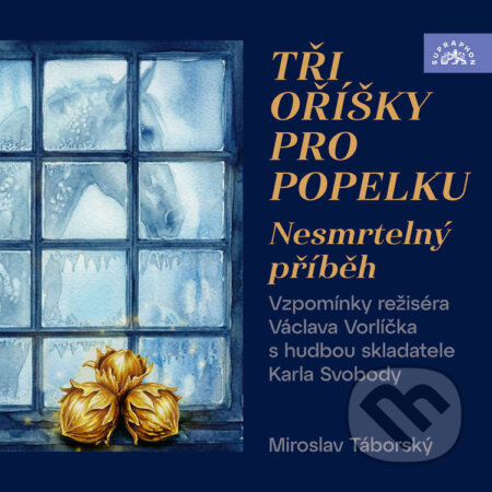 Audiokniha: Tři oříšky pro Popelku - Nesmrtelný příběh (Karel Svoboda a Petr Macek). Supraphon, 2026
