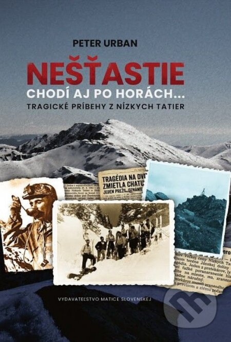 Kniha: Nešťastie chodí aj po horách... (Peter Urban). Vydavateľstvo Matice slovenskej, 2026
