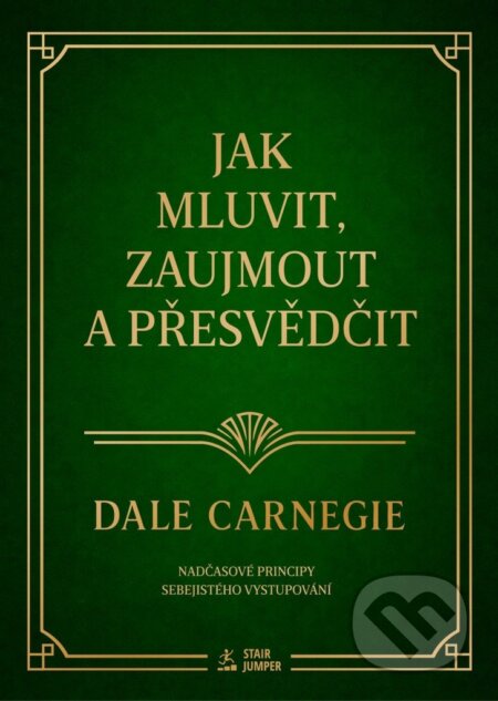 Kniha: Jak mluvit, zaujmout a přesvědčit (Dale Carnegie). STAIR JUMPER, 2026