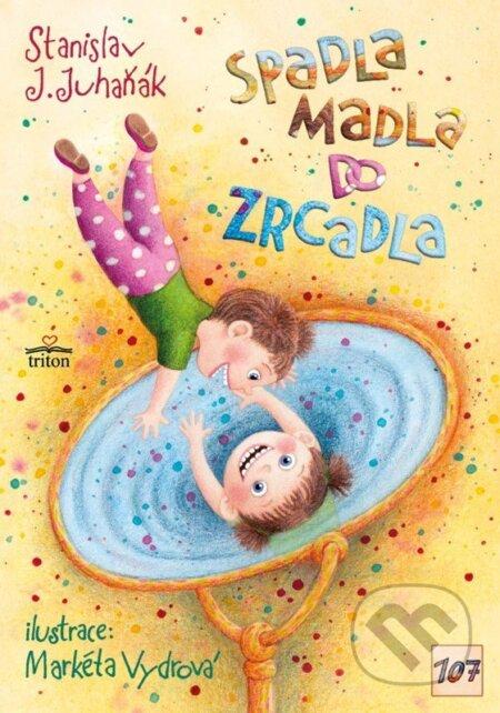 Kniha: Spadla Madla do zrcadla (Stanislav Juhaňák). Triton, 2026