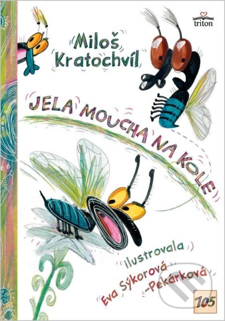 Kniha: Jela moucha na kole (Miloš Kratochvíl). Triton, 2026