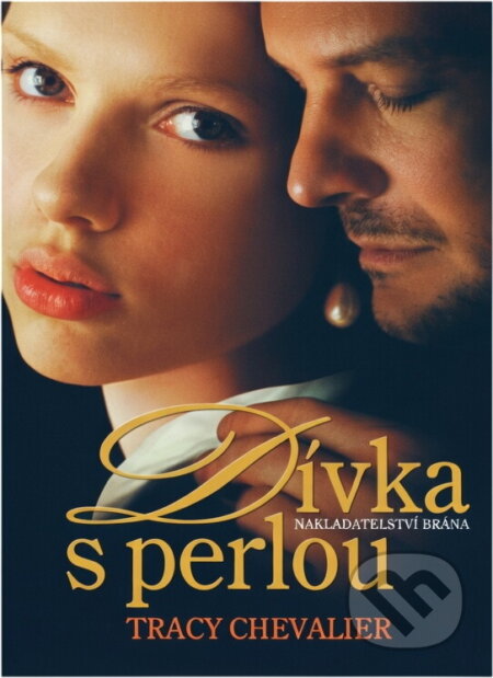 Kniha: Dívka s perlou (Tracy Chevalier, Tracy Chevalierová a Chevalierová Tracy). Brána, 2004