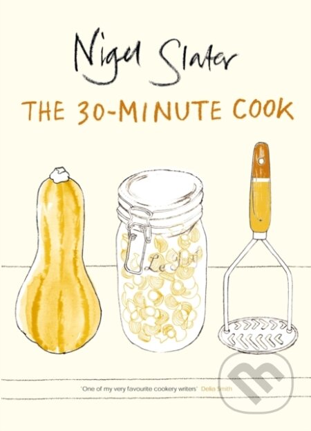 The 30-Minute Cook - Nigel Slater, Penguin Books, 2006