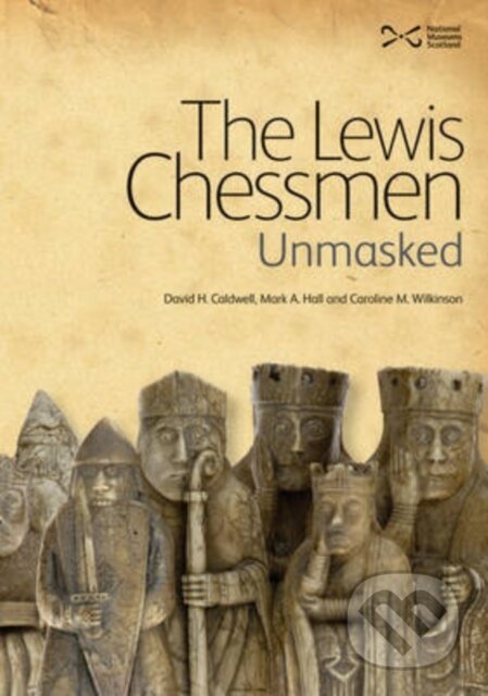 The Lewis Chessmen - Caroline M. Wilkinson, Mark A. Hall, David Caldwell, NMSE, 2010
