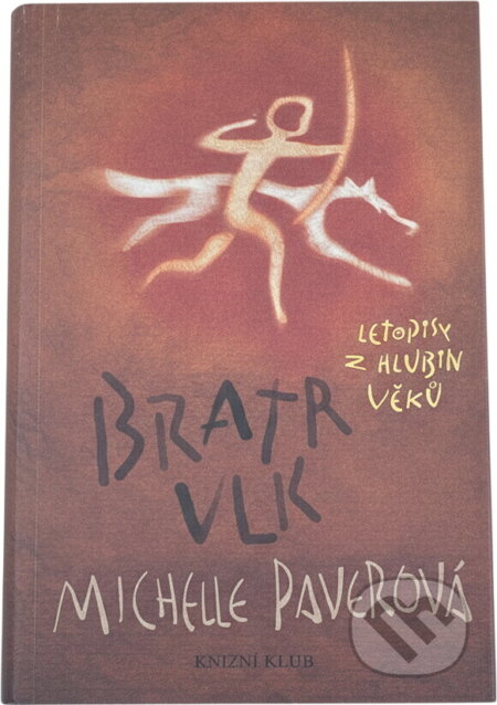 Kniha: Bratr vlk (Michelle Paverová a Michelle Paver). Knižní klub, 2005