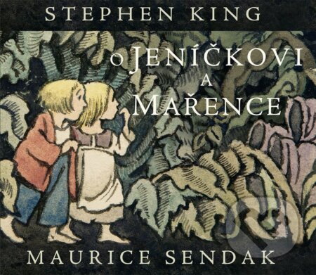 Kniha: O Jeníčkovi a Mařence (King Stephen a Maurice Sendak). Meander, 2026