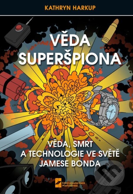 Kniha: Věda Superšpiona (Kathryn Harkup). MatfyzPress, 2026