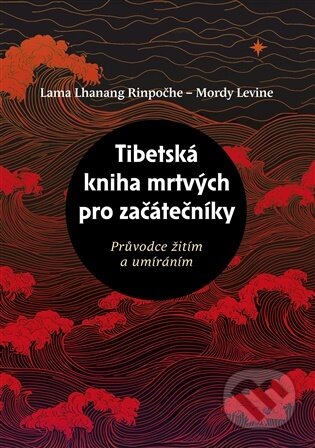 Kniha: Tibetská kniha mrtvých pro začátečníky (Mordy Levine). Lukáš a syn, 2026