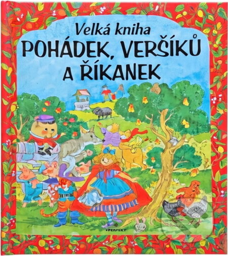 Kniha: Velká kniha pohádek, veršíků a říkanek (Perfekt). Perfekt, 2004