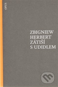 Zátiší s udidlem - Zbigniew Herbert, Opus, 2012