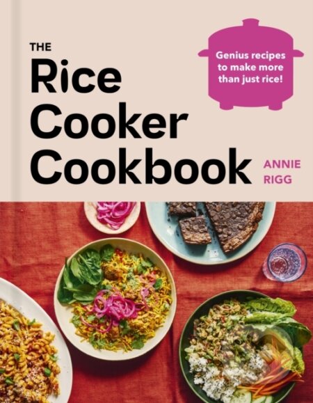Kniha: The Rice Cooker Cookbook (Annie Rigg). Ebury Publishing, 2026