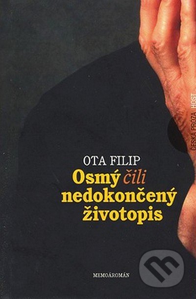 Osmý, čili nedokončený životopis - Ota Filip, Host, 2007