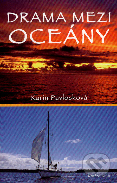 Drama mezi oceány - Karin Pavlosková, Knižní klub, 2007