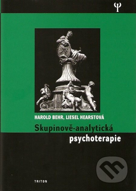 Skupinově-analytická psychoterapie - Harold Behr, Liesel Hearstová, Triton, 2007
